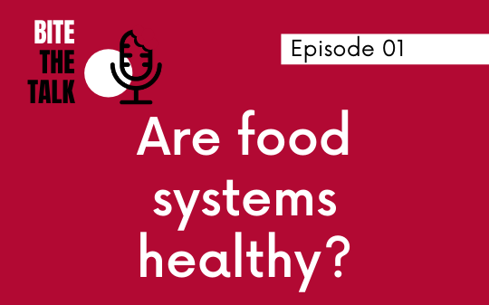 Episode 01 Are Food Systems Healthy